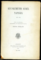 Kecskeméthy Aurél Naplója 1851 - 1878. Sajtó Alá Rendezte, Bevezetéssel és Jegyzetekkel Ellátta Rózsa Miklós Bp. 1909. - Alte Bücher