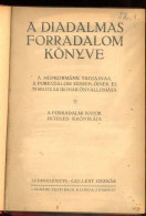 A Diadalmas Forradalom Könyve A Népkormány Tagjainak, A Forradalom Szereplőinek és 75 Magyar írónak önvallomása. A Forra - Alte Bücher