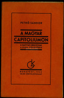 PETHŐ Sándor: A Magyar Capitoliumon. A Magyar Királyeszme A Duna Völgyében. Bp. 1932. T. 87 L. - Oude Boeken