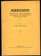 TONELLI SÁNDOR: Szeged Ismertető A Város Multjáról és Jelenéről, Kulturájáról és Közgazdaságáról. Szeged 1926. 120p - Alte Bücher