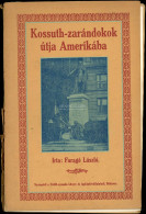 Faragó László: Kossuth-zarándokok útja Amerikába 1928. Békés, 1928. 165p + 12 Képes Tábla. Meglazult, Kicsit Sérült Papí - Old Books