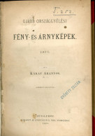 KECSKEMÉTHY Aurél]: KÁKAY Aranyos: Ujabb Országgyűlési Fény- és árnyképek. 1877. 2. Bőv. Kiad.  Budapest, 1877.  176p. F - Old Books