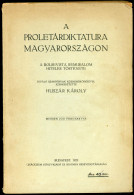 Huszár Károly: A Proletárdiktatura Magyarországon. A Bolsevista Rémuralom Hiteles Története. Bp.1930. 219l. Jó állapotba - Alte Bücher