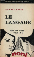 Le Langage - Introduction à L'étude De La Parole - Collection Petite Bibliothèque Payot N°104. - Sapir Edward - 1970 - Non Classés