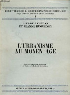 L'urbanisme Au Moyen Age - Collection Bibliothèque De La Société Française D'archéologie N°5. - Lavedan Pierre & Huguene - Bricolage / Technique