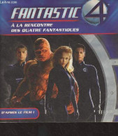 Fantastic 4 - A La Rencontre Des Quatre Fantastiques (d'après Le Film) - Collectif - 2005 - Cinéma / TV