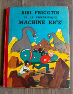 BIBI Et La Fantastique Machine KBXZ2 Cartonnée RARE Intérieur Rouge PIERRE LACROIX  SPE - Bibi Fricotin