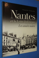 Nantes Et La Loire-Inférieure. Les Années Noires.  Guerre 39/45 - Oorlog 1939-45