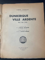 Signé : Albert CHATELLE - DUNKERQUE VILLE ARDENTE - MAI-JUIN 1940 - 1950 - Livres Dédicacés