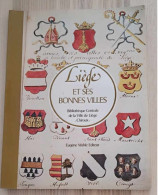 Livre - Liège Et Ses Bonnes Villes - Bibliothèque Centrale De La Ville De Liège Chiroux - Eugène Wahle Editeur - Histoire