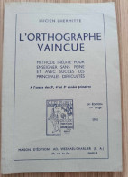 Livre - L'orthographe Vaincue - Lucien Lhermitte - Méthode Indite Pour Enseigner Sans Peine Et Avec Succès - Unclassified