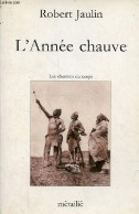L'Année Chauve - Les Chemins Du Corps - Collection " Traversées "- Dédicace De L'auteur. - Jaulin Robert - 1993 - Livres Dédicacés