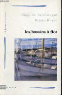 Les Bassins à Flot - Collection La Forme De Bordeaux N°15. - De Satrustegui Inigo & Boyer Bruno - 1999 - Aquitaine