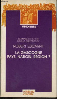 La Gascogne Pays, Nation, Région ? - Collection " Minorités ". - Collectif / Escarpit Robert - 1982 - Aquitaine