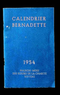 Calendrier Bernadette 1954, Carnet, Maison Mère Des Soeurs De La Charité, 58, Nevers, 16 Pages, 4 Scans, Frais Fr 2.25 E - Small : 1941-60