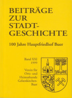 Beiträge Zur Stadtgeschichte Gelsenkirchen-Buer. Band XXI. 1999. 100 Jahre Hauptfriedhof Buer. - Libros Antiguos Y De Colección