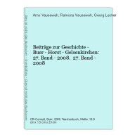 Beiträge Zur Geschichte - Buer - Horst - Gelsenkirchen: 27. Band - 2008. - Libros Antiguos Y De Colección