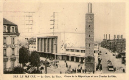 L31 / DEPT. 76 TOP CPA LE HAVRE LA GARE LA TOUR COURS DE LA REPUBLIQUE ET RUE LAFFITTE VOYAGEE VOIR DOS - Station