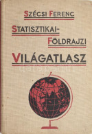 Szécsi Ferenc: Statisztikai-földrajzi Világatlasz. 64 Színes Térképpel, Táblázatokkal. Bp., Universum. Kiadói Egészvászo - Autres & Non Classés