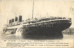 T2/T3 1913 Le Havre, Le Paquebot "France" De La Cie Générale Transatlantique / "France" Ocean Liner Of The French Line ( - Ohne Zuordnung