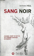 Sang Noir - Chasse, Forêt Et Mythe De L'homme Sauvage En Europe - Collection " Essais & Entretiens ". - Hell Bertrand - - Caza/Pezca