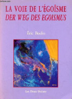 La Voie De L'égoïsme / Der Weg Des Egoismus. - Bodin Eric - 1993 - Andere & Zonder Classificatie