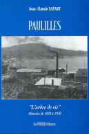 Paulilles "L"arbre De Vie" Mémoire De 1870 à 1970 Par Jean Claude Xatart. Dynamite. Explosif - Languedoc-Roussillon