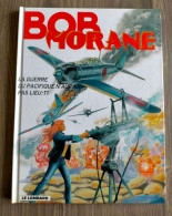 EO BOB MORANE TOME 42 LA GUERRE DU PACIFIQUE N'AURA PAS LIEU T1 NEUF éditions Originale De 2006 VERNES CORIA - Bob Morane