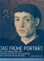 Livre -   Frühe Porträt Aus Den Sammlungen Des Fürsten Von Und Zu Liechtenstein Und Dem Kunstmuseum Basel - Catálogos