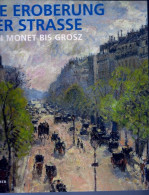 Livre -  Die Eroberung Der Strasse Von Monet Bis Grosz - Arte