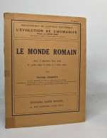 Le Monde Romain Avec 2 Planches Hors Texte / 11 Cartes Dans Le Texte Et 1 Hors Texte - Archéologie