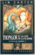 Lin Carter - Thongor Et La Cité De La Flamme - Albin Michel Epées Et Dragons 5 - 1987 - Fantasy