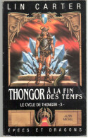 Lin Carter - Thongor à La Fin Des Temps - Albin Michel Epées Et Dragons 9 - 1987 - Fantasy