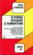 Collection PROFIL LITTERATURE (HATIER) - 10 Poèmes Expliqués - Le Romantisme - 12-18 Ans