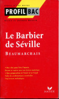 Collection PROFIL BAC (HATIER) - Le Barbier De Séville - BEAUMARCHAIS - 12-18 Ans