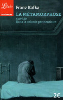 Collection Librio Littérature - "La Métamorphose"" Suivi De "Dans La Colonie Pénitentiaire" De Franz KAFKA - 12-18 Ans