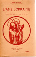 L' AME LORRAINE  -  Drame Historique En 4 Actes Et En Vers Par André Le Lorrain, Aumonier Militaire De La Place De Metz. - Lorraine - Vosges