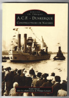 Mémoire En Images – A.C.F. - Dunkerque Constructeurs De Navires - Ohne Zuordnung