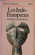 Les Indo-européens Problèmes Archéologiques - Collection Bibliothèque Historique. - P.Bosch-Gimpera - 1980 - Archeology