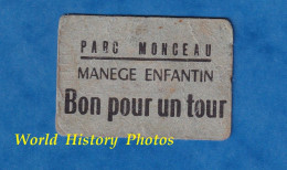 Ticket Ancien - PARIS - Parc Monceau - Manège Enfant - Bon Pour Un Tour - Jeu Jouet Histoire Patrimoine - Andere & Zonder Classificatie