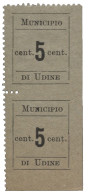 Occupazioni I Guerra Mondiale - Municipio Di Udine - Coppia Verticale 5 Cent Non Dentellata Al Centro In Basso E A Destr - Altri & Non Classificati