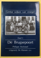 GENT ( BOEK ) GENTSE WIJKEN VAN VROEGER - DEEL 1 - DE BRUGSEPOORT - DOOR PHILIPPE BOCKSTAEL  ZIE BESCHRIJF - Evergem