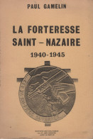 La Forteresse De Saint Nazaire - 1940-1945 - Paul Gamelin - 1980 - 116 Pages - Guerra 1939-45