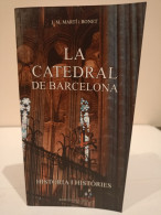 La Catedral De Barcelona. Història I Històries. J. M. Martí I Bonet. Barcelona, 2010. 230 Pàgines. - Cultura