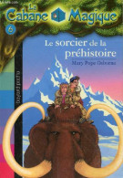 La Cabane Magique Tome 6 : Le Sorcier De La Préhistoire. - Osborne Mary Pope - 2009 - Autres & Non Classés