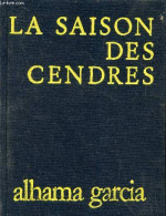 La Saison Des Cendres - Exemplaire N°1506/2200. - Garcia Alhama - 1973 - Non Classés