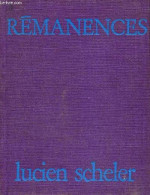 Rémanences - Exemplaire N°56/2200 Sur Vélin. - Scheler Lucien - 1973 - Unclassified