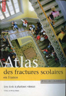 Atlas Des Fractures Scolaires En France - Une école à Plusieurs Vitesses - Collection Atlas/Monde. - Caro Patrice & Roua - Non Classés