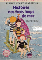 Histoire Des Trois Loups De Mer Enid Blyton +++TRES BON ETAT+++ - Bibliotheque Rose