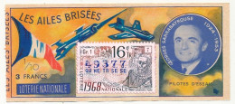 FRANCE - Loterie Nationale - 1/10ème - Les Ailes Brisées - Pilotes D'essais - Georges Sarrabayrouse - 16èm Tr 1968 - Lottery Tickets